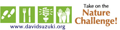 Take the David Suzuki nature challenge.