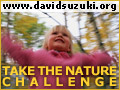 Take the David Suzuki nature challenge.