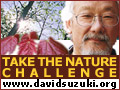 Take the David Suzuki nature challenge.